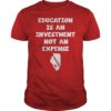 Education Is An Investment Not An Expense Red For Ed Illinois Shirt