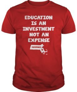 Education Is An Investment Not An Expense Red For Ed Massachusetts Shirt