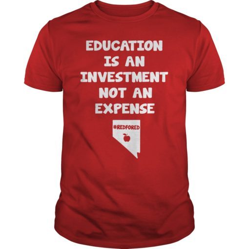 Education Is An Investment Not An Expense Red For Ed Nevada Shirt