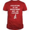 Education Is An Investment Not An Expense Red For Ed New Hampshire Shirt