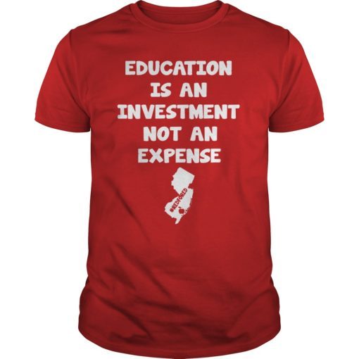 Education Is An Investment Not An Expense Red For Ed New Jersey Shirt