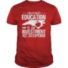 Education Is An Investment Not An Expense Red For Ed North Carolina Shirt