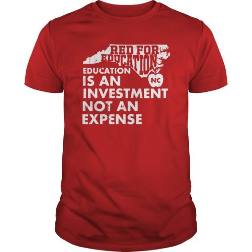 Education Is An Investment Not An Expense Red For Ed NorthCarolina Shirt