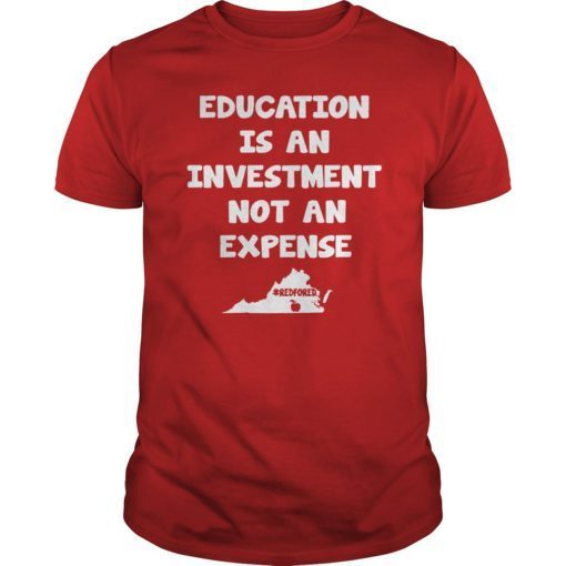 Education Is An Investment Not An Expense Red For Ed Virginia Shirt