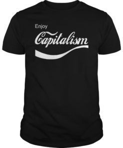 Enjoy Capitalism Shirt