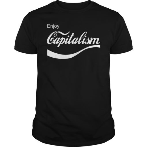 Enjoy Capitalism Shirt