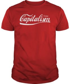 Enjoy Capitalism Unisex Shirt