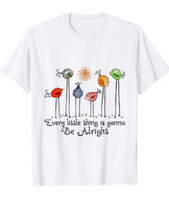 Every Little Thing Is Gonna Be Alright T-Shirt Bird
