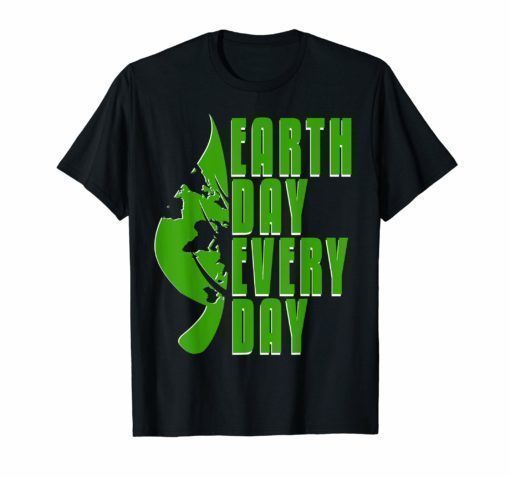 Everyday Happy Earth Day 2019 Shirt Love Gift