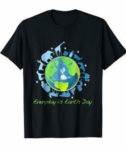 Everyday is Earth Day T-Shirt