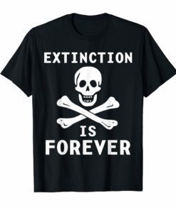 Extinction Rebellion Extinction is Forever Shirt