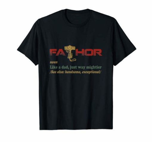 Fa-Thor Like Dad Just Way Mightier Hero For Men T-Shirt