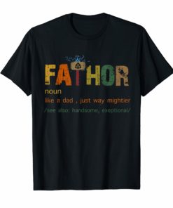 Fa-Thor Like Dad Just Way Mightier Hero T Shirts gift