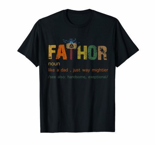 Fa-Thor Like Dad Just Way Mightier Hero T Shirts gift