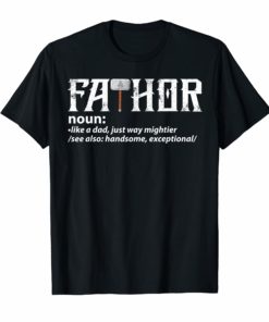 Fa-Thor Like Dad Just Way Mightier Hero Tee Shirt