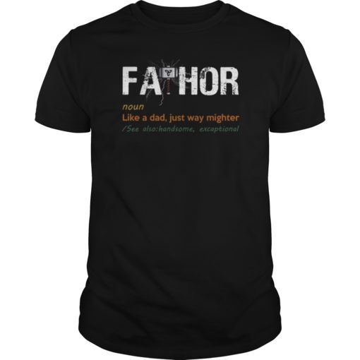 FaThor Like Dad Just Way Mightier Hero Shirt