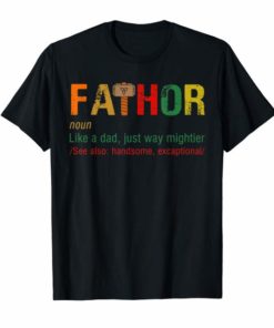 Fathor definition Like Dad Just Way Mightier Hero shirt