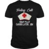 Feeling Cute Might Play Cards Nursing Shirts