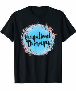 Floral Occupational Therapy Shirt OT Therapist Gifts Women