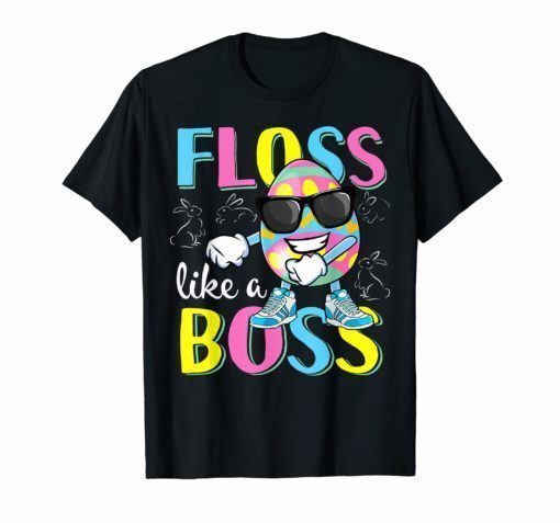 Floss Like a Boss Flossing Easter Egg T Shirt Men Women GiftFloss Like a Boss Flossing Easter Egg T Shirt Men Women Gift