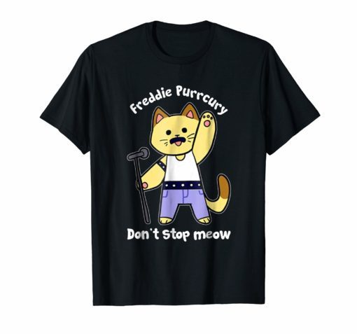 Freddie Purrcury Don't Stop Meow t shirt