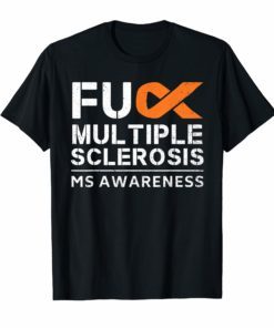 Fuck Multiple Sclerosis MS Awareness Support Ribbon T-Shirt