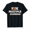 Fuck Multiple Sclerosis, MS Support Ribbon Shirt