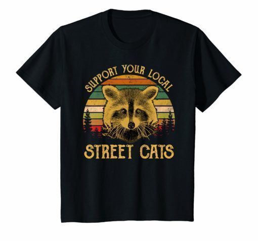 Funny Cat Kitten Shirt Support Your Local Street Cats Shirt