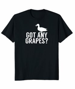 Funny Duck Lovers T-shirt Got any grapes
