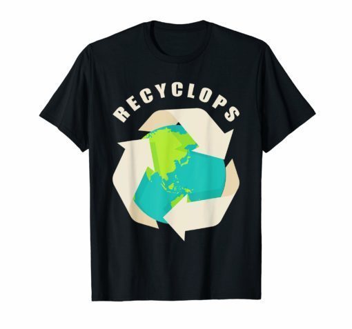 Funny Earth Day Recyclops T-shirt Recycle Tee