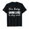 Funny Gifts Nurse Not Playing Cards Gift T Shirts