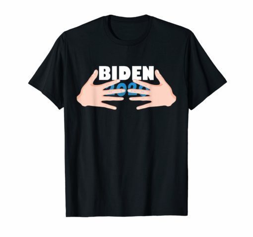 Funny Joe Biden 2020 T-Shirt Hands