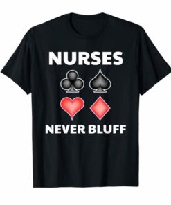 Funny Nurse Playing Cards Nurses Never Bluff T-Shirt