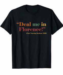 Funny Nurse Shirt Deal Me In Florence Nurses Don't Play