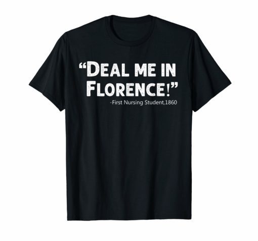 Funny Nurse T-Shirt Deal Me In Florence Nurses Don'T Play