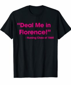 Funny Nurse T shirt Deal Me In Florence Nurse Dont Play Card