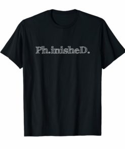 Funny PhD Graduate Gifts PhinisheD Doctorate T-shirt Mens