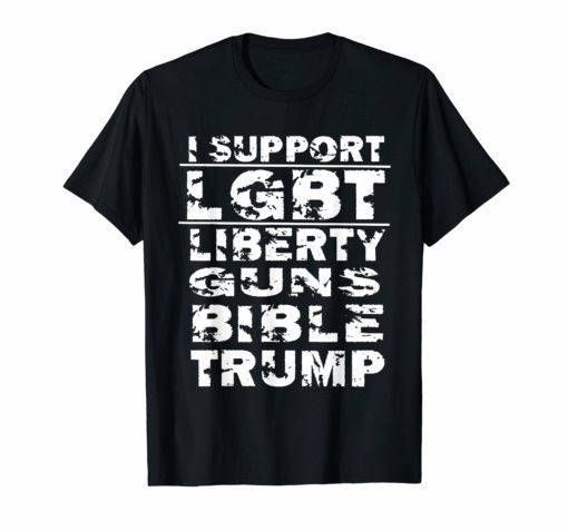 Funny Pro Trump I Support LGBT Liberty Guns Bible & Trump T-Shirt