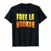 Funny free la hookah t shirt