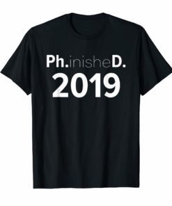 FunnyPh.D. PhD Ph.inisheD. Graduate Doctoral Student T Shirt