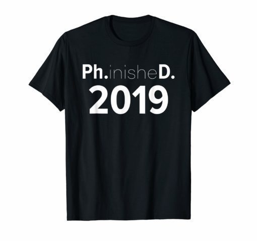 FunnyPh.D. PhD Ph.inisheD. Graduate Doctoral Student T Shirt