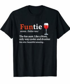 Funtie Definition The Fun Aunt Like A Mom Funny Wine T-shirt
