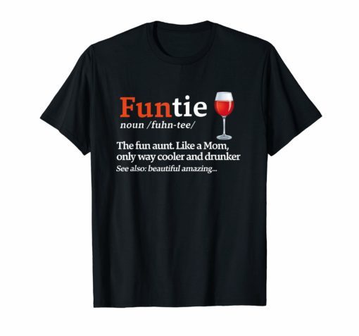 Funtie Definition The Fun Aunt Like A Mom Funny Wine T-shirt