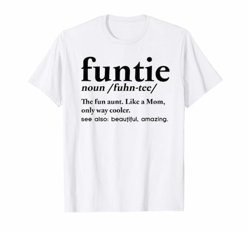 Funtie Shirt The Fun Aunt Like A Mom Only Way Cooler