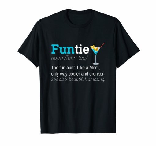 Funtie The Fun Aunt Like A Mom Only Way Cooler Cocktail Tee
