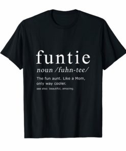 Funtie The Fun Aunt Like A Mom Only Way Cooler Funny T-Shirt