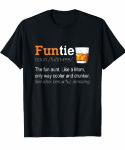 Funtie The Fun Aunt Like A Mom Only Way Cooler Whisky Shirt