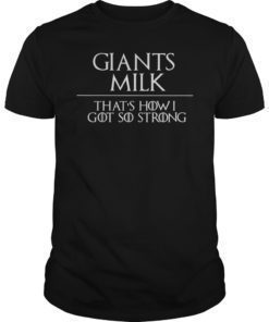 Giants Milk That's How I Got So Strong Funny Shirt