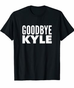 Goodbye Kyle funny Tee Shirt