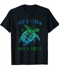 Green Sea Turtle Skip A Straw Save a Turtle T Shirt
